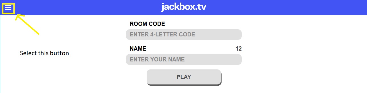 Screenshot of jackbox.tv main screen on a controller. A blue bar runs across the top. At the far upper left, there is a menu that looks like a series of stacked white lines.An arrow points to this button, with the text 