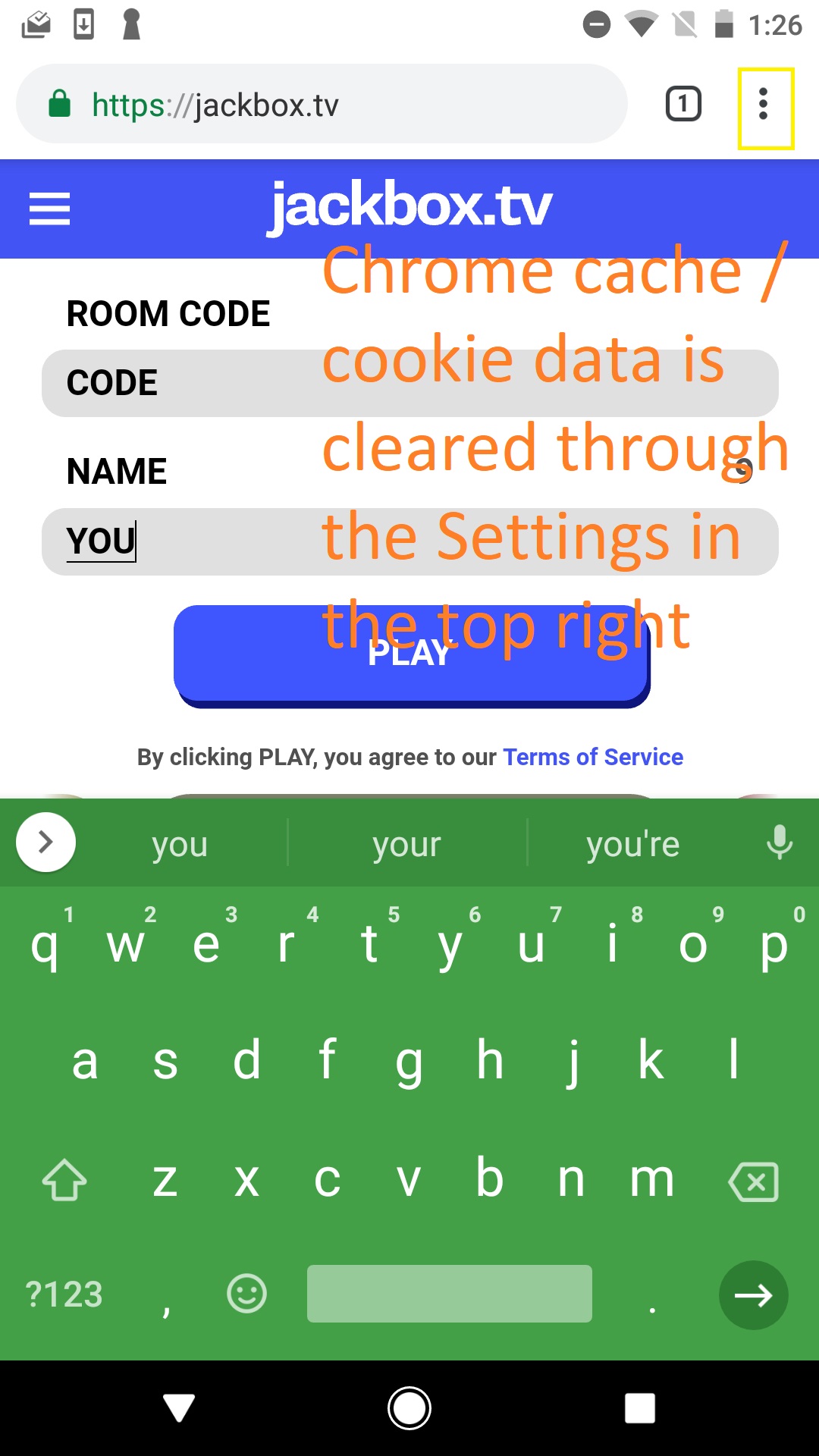 Jackbox.tv on Android Chrome. 3 vertical black dots on the far upper right of URL. Text: Chrome cache/cookie is cleared here.